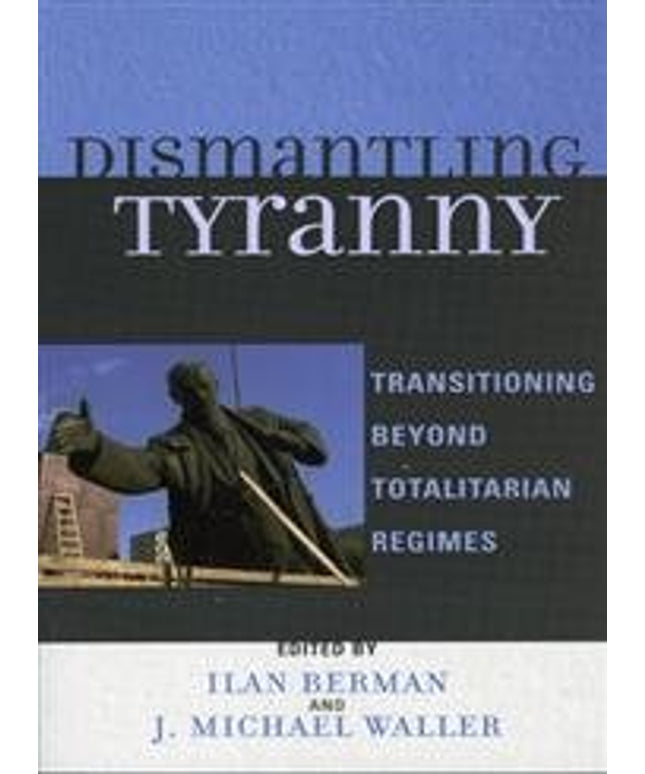 Dismantling Tyranny: Transitioning Beyond Totalitarian Regimes
