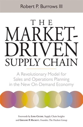 The Market-Driven Supply Chain: A Revolutionary Model for Sales and Operations