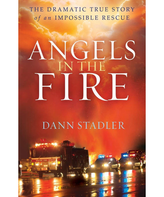 Angels in the Fire: The Dramatic True Story of an Impossible Rescue