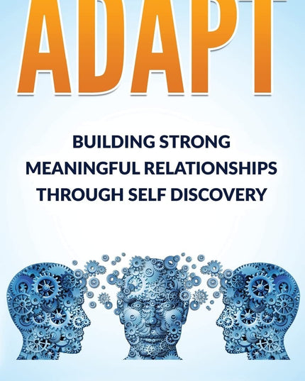 Adapt: Building Strong Meaningful Relationships Through Self Discovery