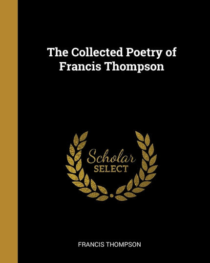 The Collected Poetry of Francis Thompson