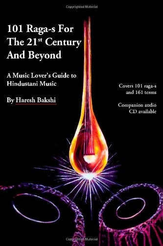 101 Raga-s for the 21st Century and Beyond: A Music Lover's Guide to Hindustani