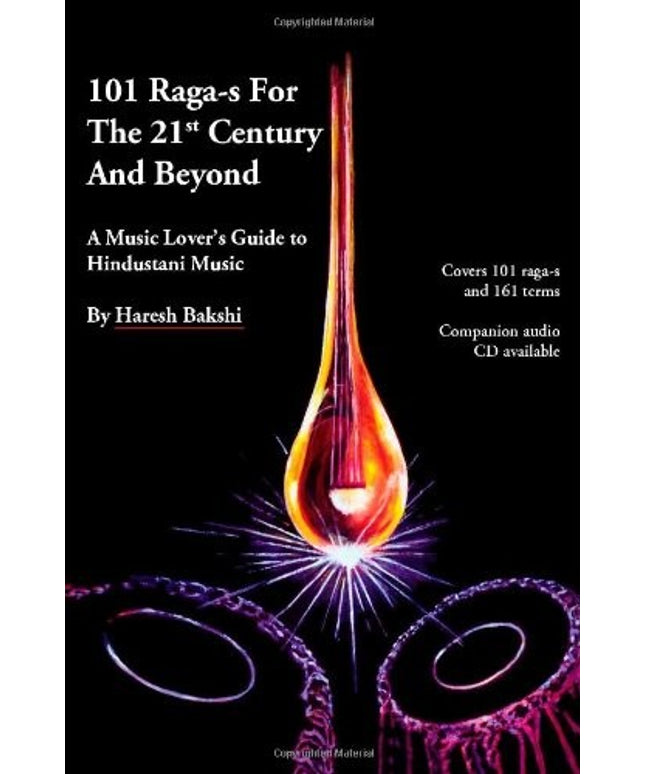 101 Raga-s for the 21st Century and Beyond: A Music Lover's Guide to Hindustani