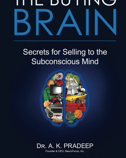The Buying Brain: Secrets for Selling to the Subconscious Mind