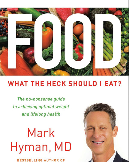 Food: What the Heck Should I Eat? (The Dr. Mark Hyman Library, 7)