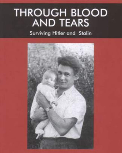 Through Blood and Tears: Surviving Hitler and Stalin (Library of Holocaust Test