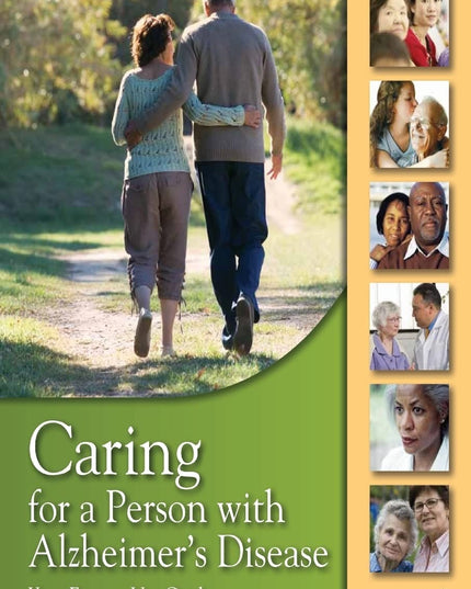 Caring for a Person with Alzheimer's Disease: Your Easy -to-Use- Guide from the