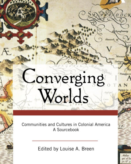 Converging Worlds: Communities and Cultures in Colonial America, A Sourcebook
