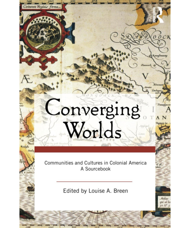 Converging Worlds: Communities and Cultures in Colonial America, A Sourcebook