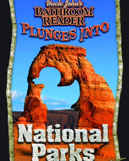 Uncle John's Bathroom Reader Plunges into National Parks