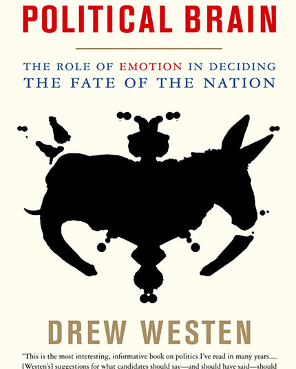 The Political Brain: The Role of Emotion in Deciding the Fate of the Nation