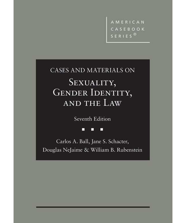 Cases and Materials on Sexuality, Gender Identity, and the Law (American Casebo