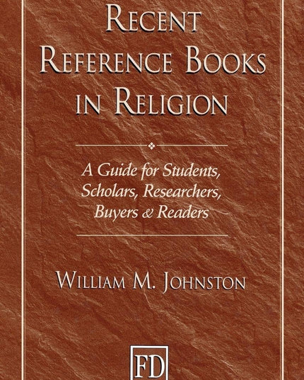 Recent Reference Books in Religion: A Guide for Students, Scholars, Researchers