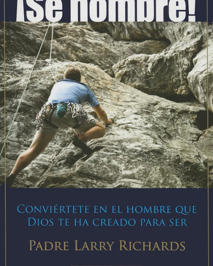 ¡Sé Hombre! (Spanish Edition)