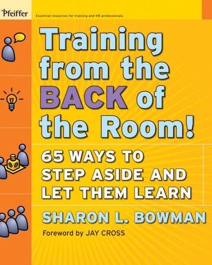 Training From the Back of the Room!: 65 Ways to Step Aside and Let Them Learn