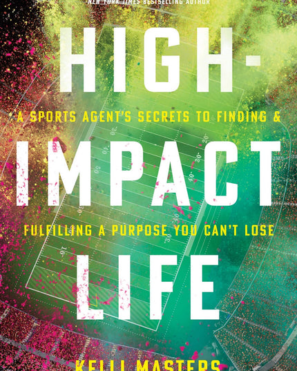High-Impact Life: A Sports Agent’s Secrets to Finding and Fulfilling a Purpose