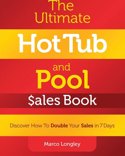 The Ultimate Hot Tub and Pool $Ales Book: Discover How to Double Your $Ales in