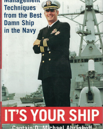 It's Your Ship: Management Techniques from the Best Damn Ship in the Navy