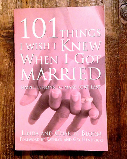 101 Things I Wish I Knew When I Got Married: Simple Lessons to Make Love Last