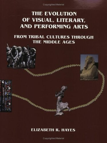 The Evolution of Visual, Literary, and Performing Arts from Tribal Cultures Thr