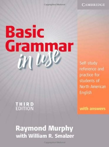 Basic Grammar in Use, Students' Book With Answers: Self-study Reference and Pra