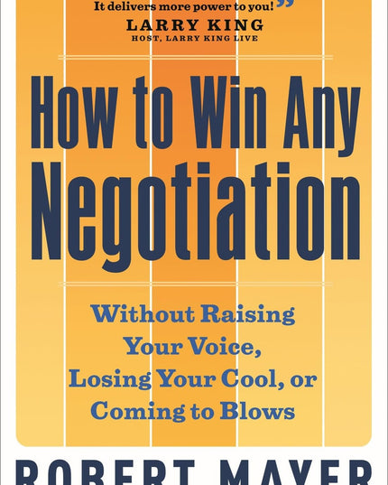 How to Win Any Negotiation