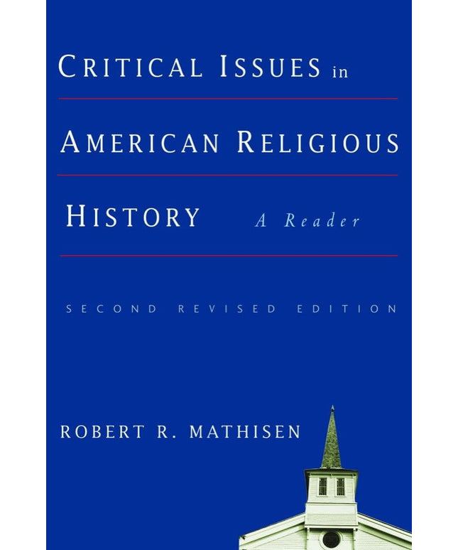 Critical Issues in American Religious History: A Reader, Second Revised Edition