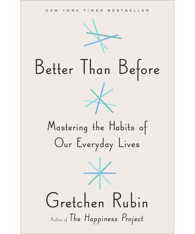 Better Than Before: Mastering the Habits of Our Everyday Lives