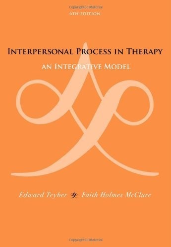 Interpersonal Process in Therapy (text only) 6th (Sixth) edition by E. Teyber,F