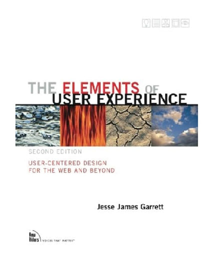 The Elements of User Experience: User-Centered Design for the Web and Beyond (2