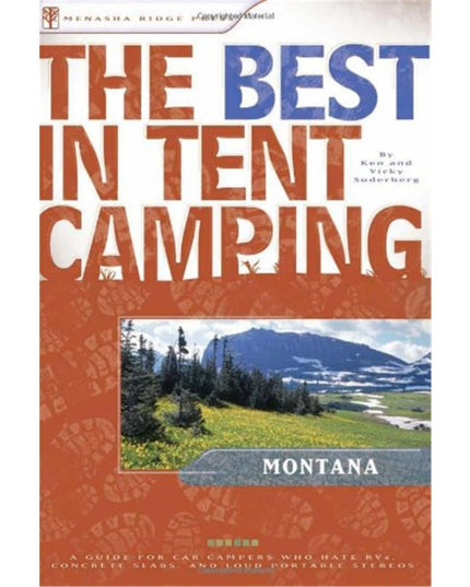 The Best in Tent Camping: Montana: A Guide for Car Campers Who Hate RVs, Concre
