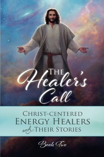 The Healers Call Book 2: Energy Healers and their stories