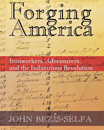 Forging America: Ironworkers, Adventurers, and the Industrious Revolution
