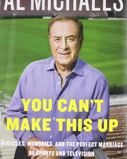 You Can't Make This Up: Miracles, Memories, and the Perfect Marriage of Sports