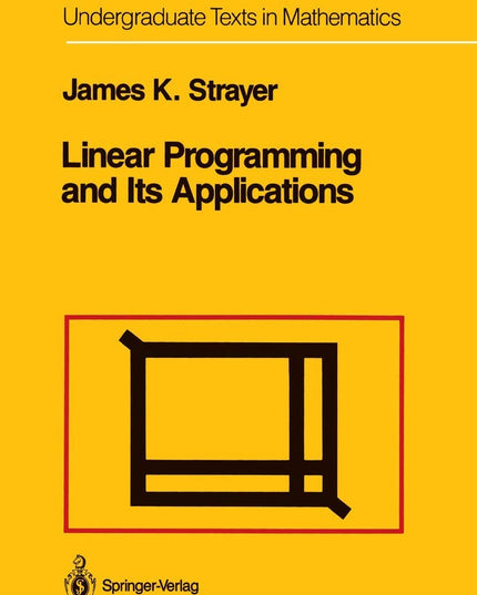 Linear Programming and Its Applications (Undergraduate Texts in Mathematics)