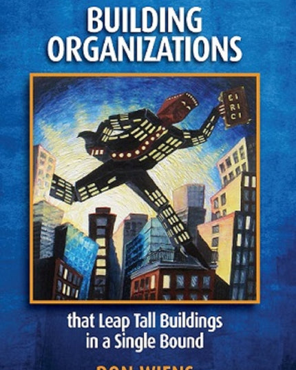 Building Organizations: that Leap Tall Buildings in a Single Bound