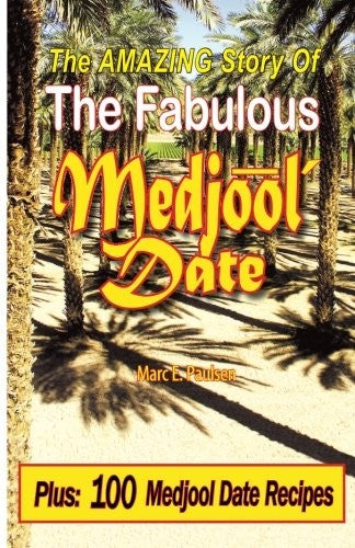 The Amazing Story Of The Fabulous Medjool Date