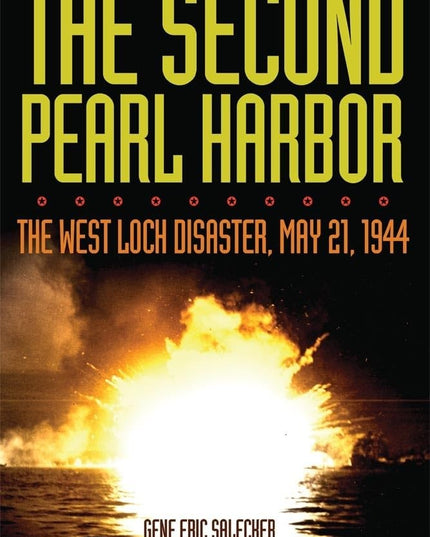 The Second Pearl Harbor: The West Loch Disaster, May 21, 1944