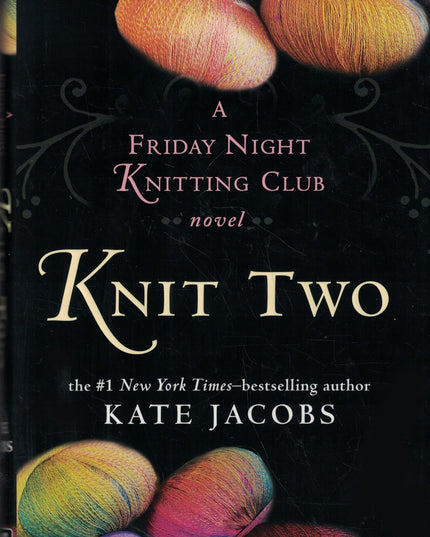 Knit Two: A Friday Night Knitting Club Novel
