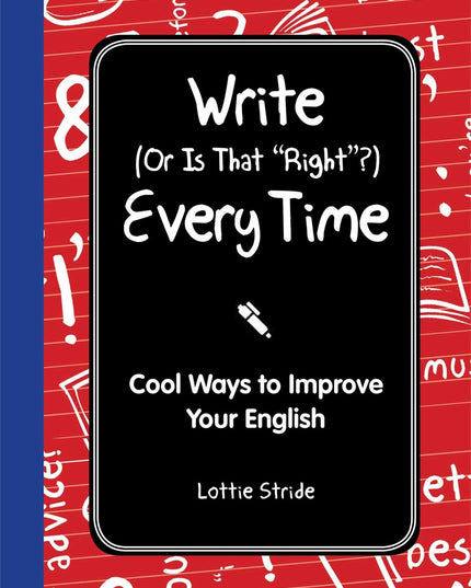 Write (Or is it Right?) Every Time (I Wish I Knew That)
