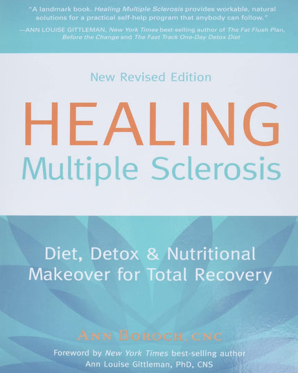 Healing Multiple Sclerosis: Diet, Detox & Nutritional Makeover for Total Recove