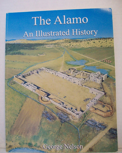 The Alamo: An Illustrated History