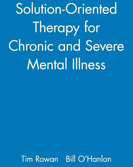 Solution-Oriented Therapy for Chronic and Severe Mental Illness