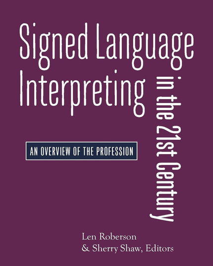 Signed Language Interpreting in the 21st Century: An Overview of the Profession