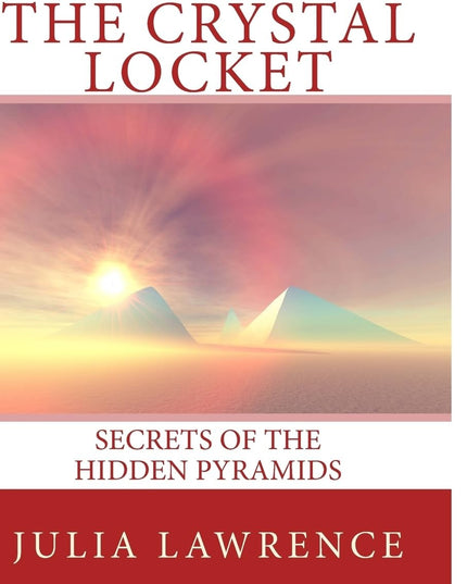 The Crystal Locket: Secrets of the Hidden Pyramids
