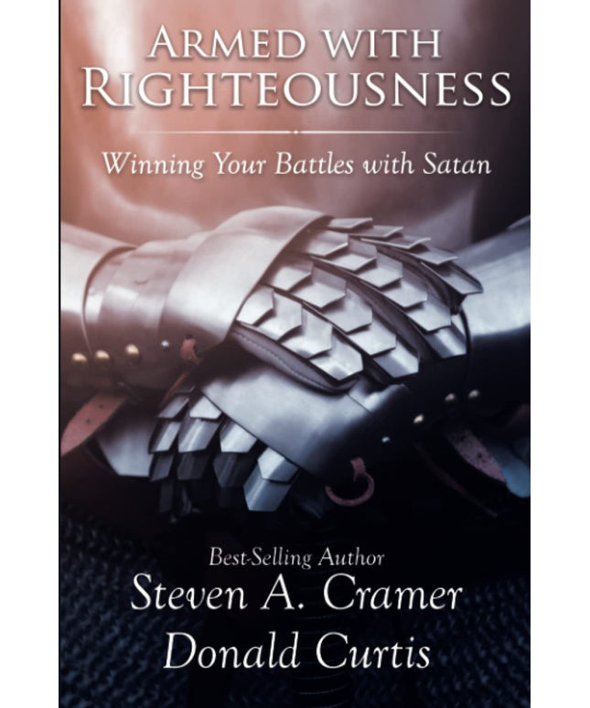 Armed with Righteousness: Winning Your Battles with Satan