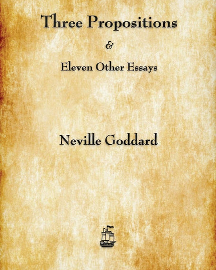 Three Propositions and Eleven Other Essays