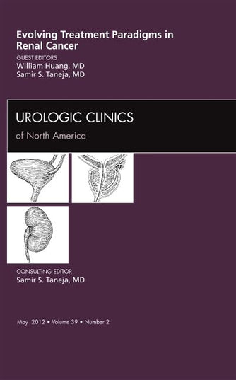 Evolving Treatment Paradigms in Renal Cancer, An Issue of Urologic Clinics (Vol