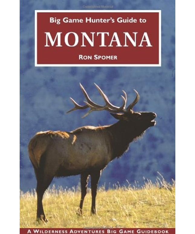 Big Game Hunter's Guide to Montana (Big Game Hunting Guide Series) (Big Game Hu