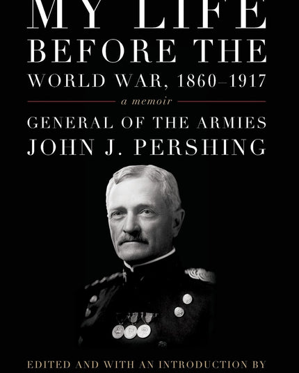 My Life before the World War, 1860–1917: A Memoir (American Warrior Series)